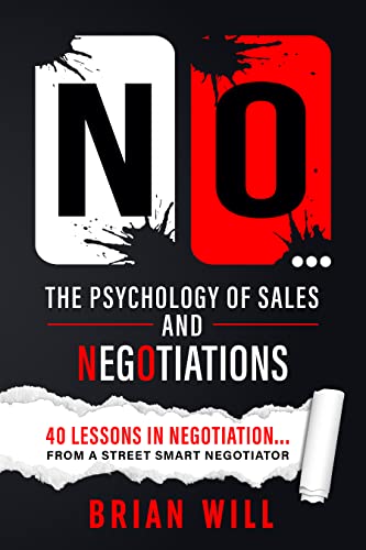 NO... The Psychology of Sales and Negotiations: 40 lessons in negotiation... from a street-smart negotiator - Epub + Converted Pdf